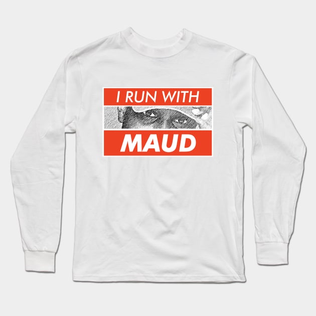 I Run With Maud Long Sleeve T-Shirt by VanTees